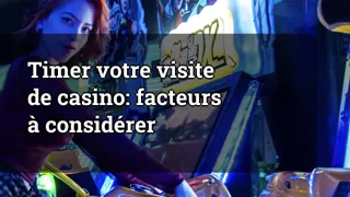 Timing Your Casino Visit Factors To Consider