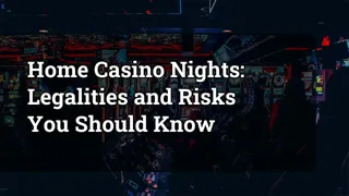 Home Casino Nights Legalities And Risks You Should Know