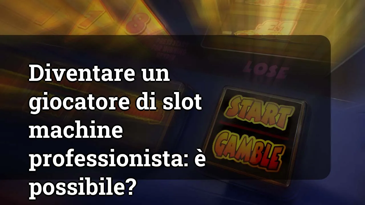 Diventare un giocatore di slot machine professionista: è possibile?