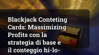 Blackjack Counting Cards: Maximizing Profits with Basic Strategy and Hi-Lo Counting