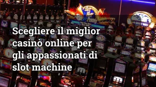 Choosing the Best Online Casino for Slot Machine Enthusiasts