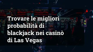 Finding the Best Blackjack Odds in Las Vegas Casinos