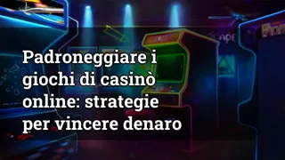 Mastering Online Casino Games: Strategies for Winning Money
