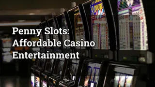Penny Slots: Affordable Casino Entertainment