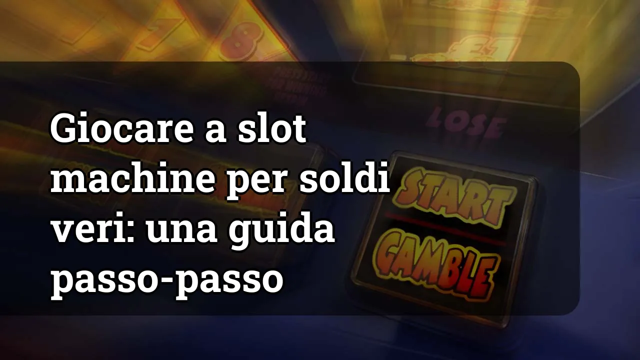 Giocare a slot machine per soldi veri: una guida passo-passo