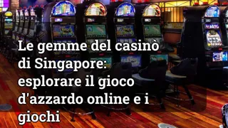 Singapore's Casino Gems: Exploring Online Gambling and Games