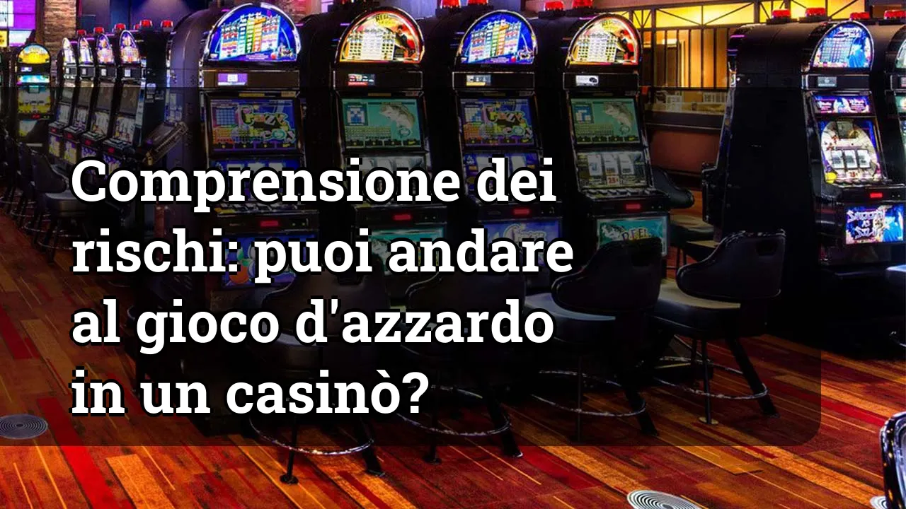 Comprensione dei rischi: puoi andare al gioco d'azzardo in un casinò?