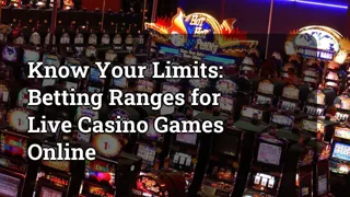 Know Your Limits Betting Ranges For Live Casino Games Online
