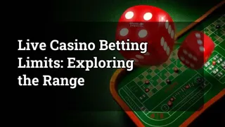 Live Casino Betting Limits: Exploring the Range