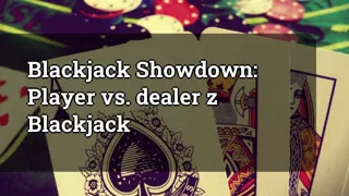 Blackjack Showdown: Player vs. Dealer with Blackjack