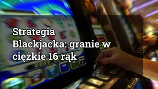 Blackjack Strategy: Playing Hard 16 Hands