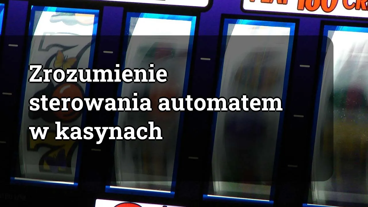 Zrozumienie sterowania automatem w kasynach