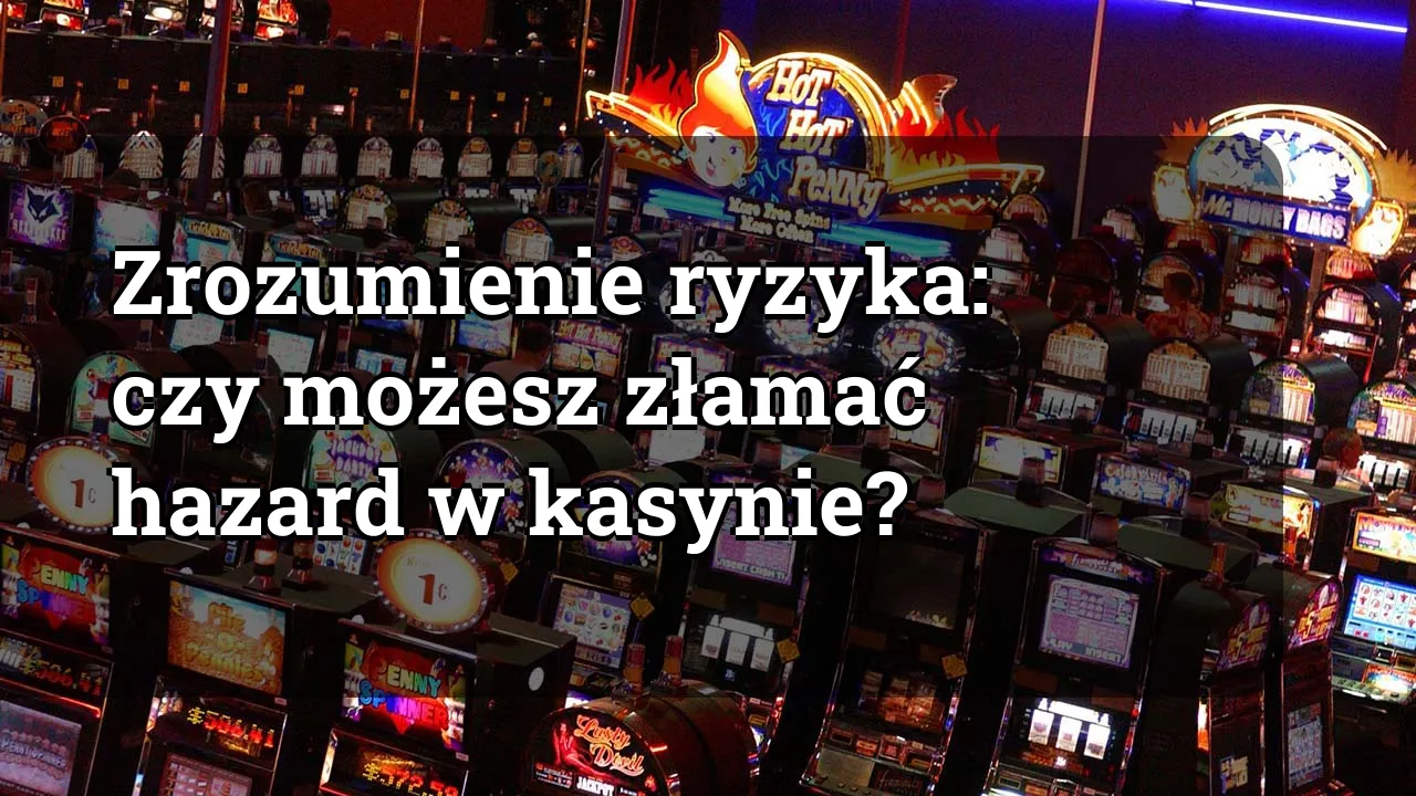 Zrozumienie ryzyka: czy możesz złamać hazard w kasynie?