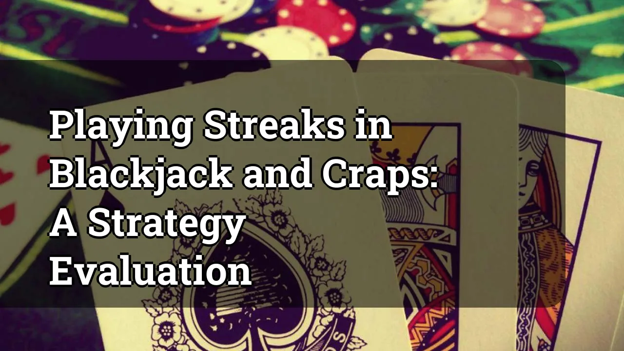 Playing Streaks in Blackjack and Craps: A Strategy Evaluation