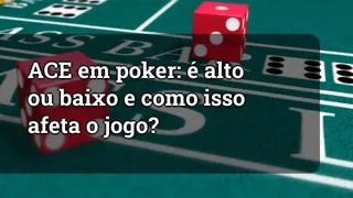 Ace In Poker Is It High Or Low And How Does It Affect The Game