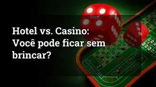 Hotel Vs Casino Can You Stay Without Playing