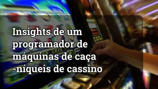Insights from a Casino Slot Machine Programmer
