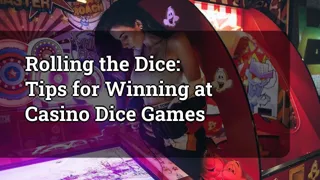 Rolling the Dice: Tips for Winning at Casino Dice Games