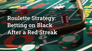Roulette Strategy: Betting on Black After a Red Streak
