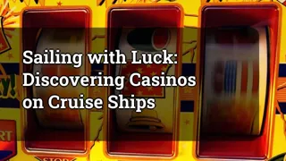 Sailing with Luck: Discovering Casinos on Cruise Ships