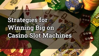 Strategies for Winning Big on Casino Slot Machines
