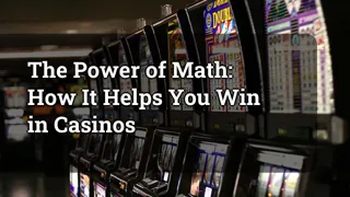 The Power of Math: How It Helps You Win in Casinos