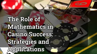 The Role Of Mathematics In Casino Success Strategies And Applications
