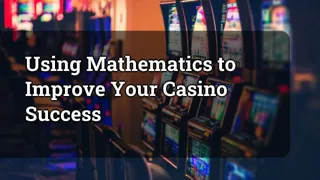 Using Mathematics To Improve Your Casino Success