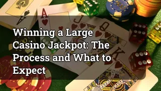 Winning a Large Casino Jackpot: The Process and What to Expect